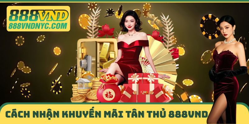 Cách nhận Khuyến mãi Tân thủ 888vnd