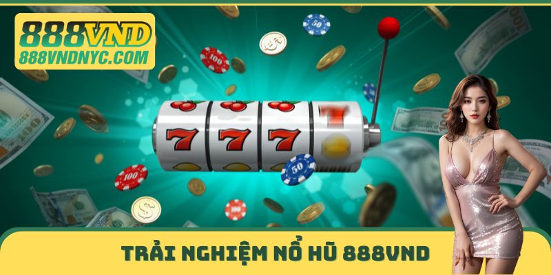 Trải nghiệm nổ hũ 888VND chính xác